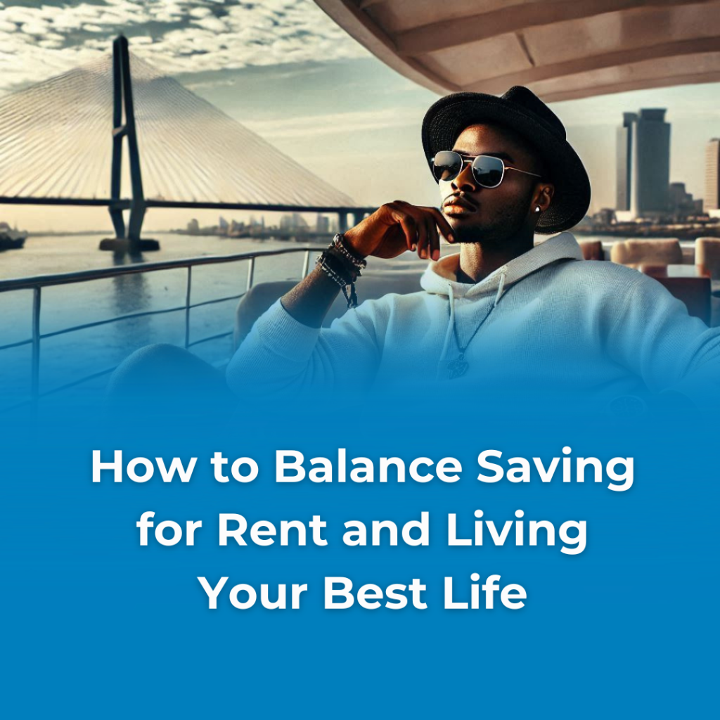 How to Balance Saving for Rent and Living Your Best Life